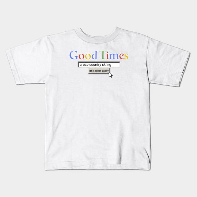 Good Times Cross-Country Skiing Kids T-Shirt by Graograman